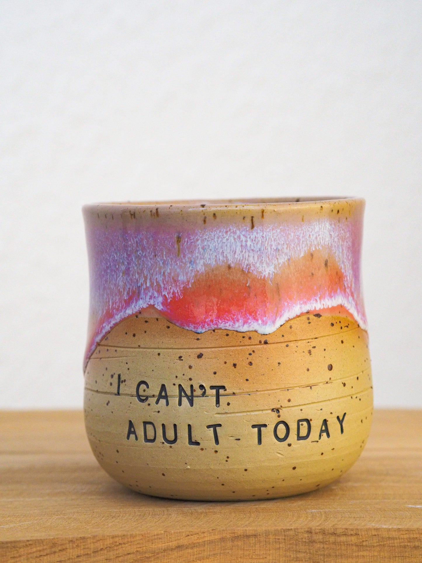 I Can't Adult Today  // Becher #029
