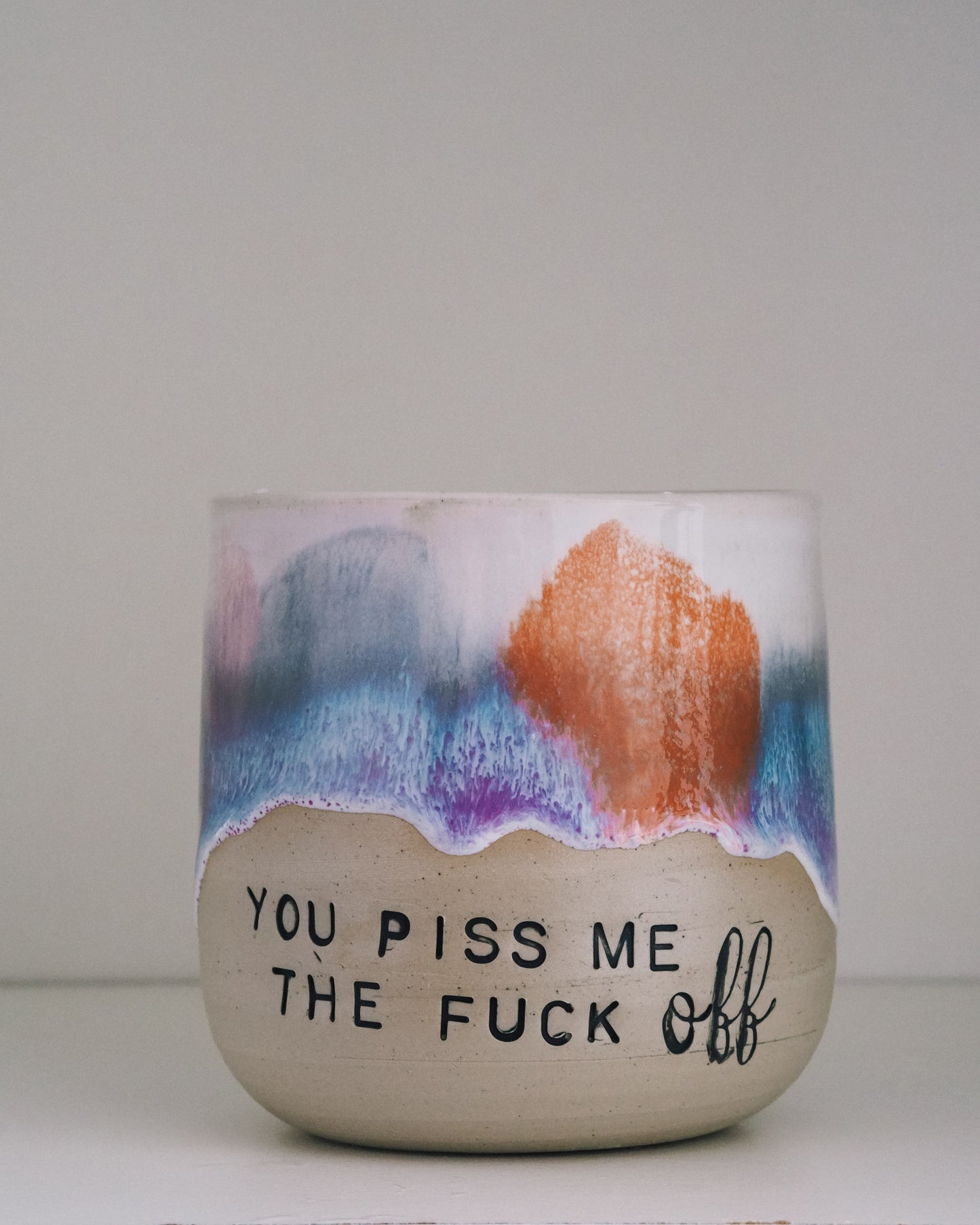 You piss me the FUCK OFF  // Becher #023